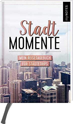 myNOTES Stadtmomente. Mein Reisetagebuch für Städtetrips: Tagebuch zum Selbstgestalten für Städtereisen und Kurztrips