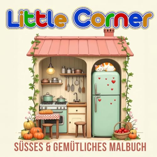 Little Corner - süßes & gemütliches Malbuch | für Erwachsene & Jugendliche | im liebevollen Design: Wohnecken zum Ausmalen für Erwachsene, Entspannung & Stressabbau