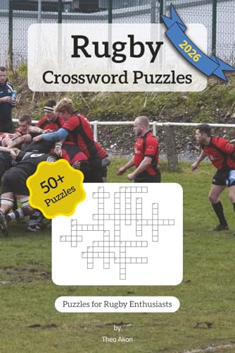 Rugby Crossword Puzzles 2026: 50+ Relaxing Rugby-Themed Crossword Puzzles for Rugby Enthusiasts. Suitable for Adults, Seniors, and Teens