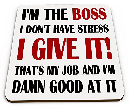 I'm The Boss I Don't Have Stress I Give It Novelty Glossy Mug Coaster