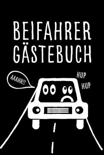 Beifahrer Gästebuch - Das lustige Auto Gästebuch für Mitfahrer zum Ausfüllen: Für Fahranfänger zur bestandenen Fahrprüfung, zum Führerschein oder für das neue Auto
