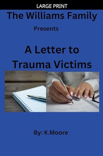A Letter to Trauma Victims (The Williams Family .....Presents, Band 1)