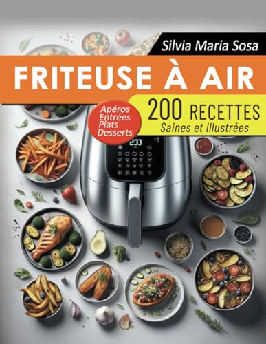 200 Recettes Saines et Illustrées pour la Friteuse à Air