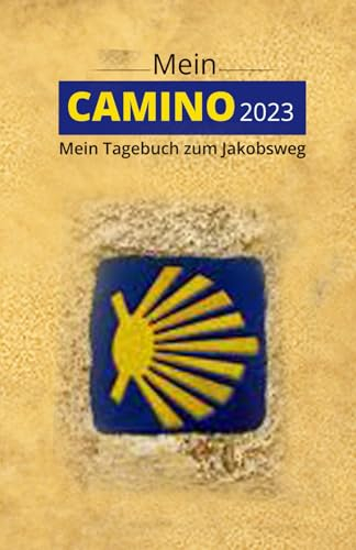 Mein Camino 2023 - Das Pilgertagebuch - Platz für 20 Tage auf den Jakobsweg: Das Einschreibebuch für dein Jakobsweg 2023