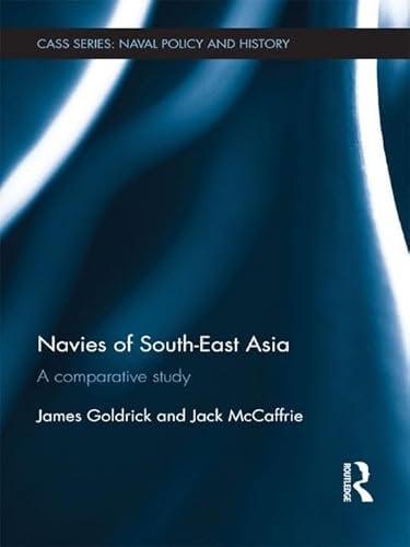 Navies of South-East Asia: A Comparative Study (Cass Series: Naval Policy and History) (English Edition)
