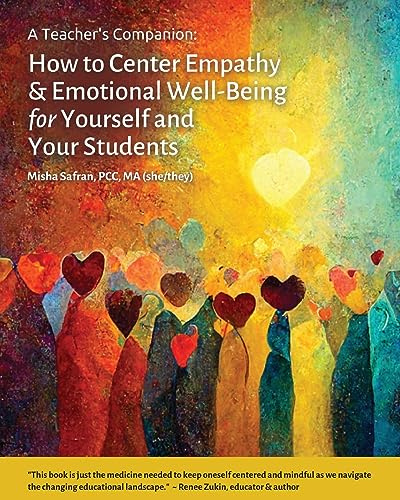 A Teacher's Companion: How to Center Empathy & Emotional Well-Being for Yourself and Your Students