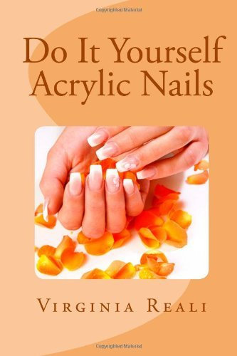Do It Yourself Acrylic Nails: 1 by Reali, Virginia (October 14, 2012) Paperback