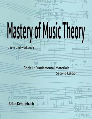 Mastery of Music Theory, Book 1: Fundamental Materials. 2nd Ed.