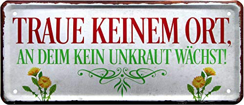 WOGEKA ART Retro Blechschild - Traue keinem Ort, wo kein Unkraut wächst - witziger Spruch als Geschenk-Idee Geburtstag Weihnachten Dekoration 28x12 cm Vintage-Design Metall 2108