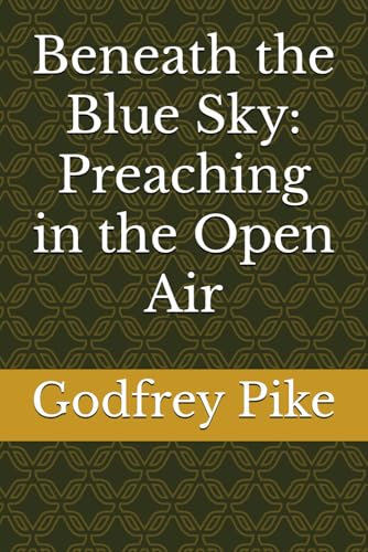 Beneath the Blue Sky: Preaching in the Open Air