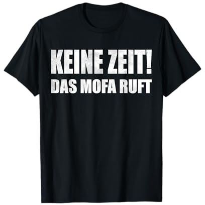 Mofa Moped Mofafahrer - Keine Zeit Mofa ruft lustig T-Shirt