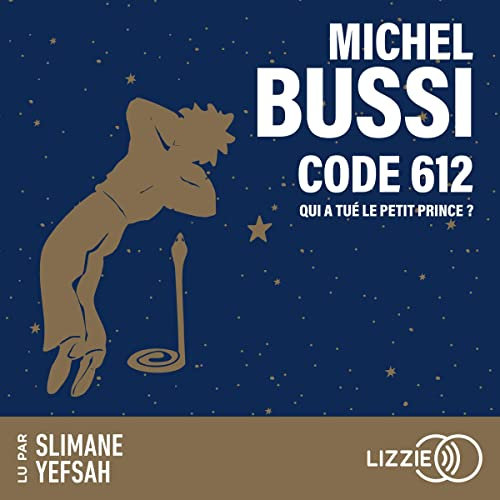 Code 612. Qui a tué le Petit Prince ?