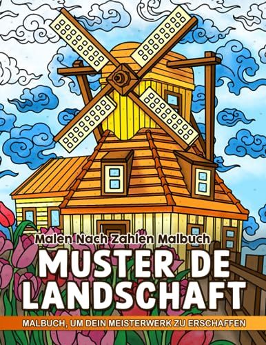 Muster de Landschaft Malen Nach Zahlen Erwachsene Buch: Malen nach Zahlen Landschaften Ausmalbuch für Erwachsene und Jugendliche zur Entspannung und Angstbewältigung