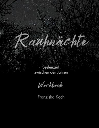 Rauhnächte Workbook: Seelenzeit zwischen den Jahren