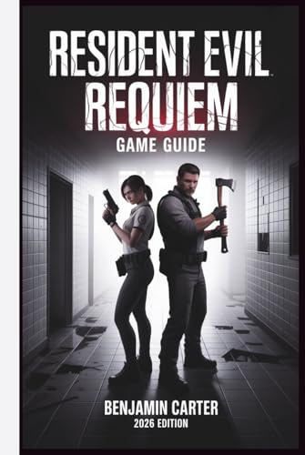 Resident Evil Requiem Game Guide: Full Walkthrough, All 25 Mr. Raccoon Locations, All Safe Codes, Boss Strategies, Weapons, Dual Protagonist Coverage, and New Game Plus — 2026 Edition