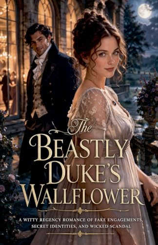The Beastly Duke's Wallflower