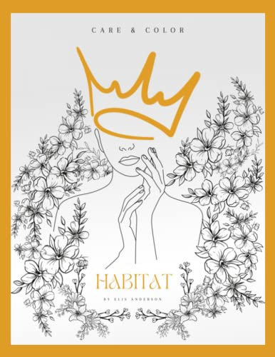Habitat - Care & Color: Coloring book, with a journal and powerful quotes designed to empower teen and adults black queens