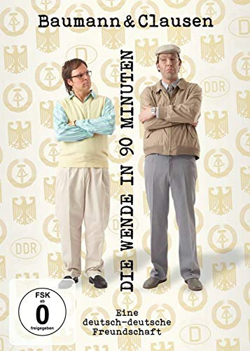 Baumann & Clausen - Die Wende in 90 Minuten/Eine Deutsch-Deutsche Freundschaft