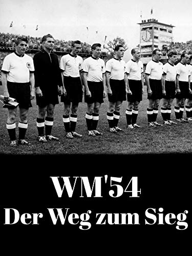WM'54 - Der Weg zum Sieg