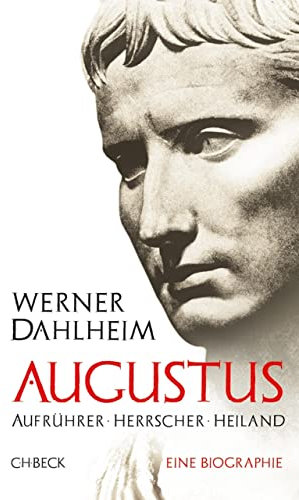 Augustus: Aufrührer, Herrscher, Heiland