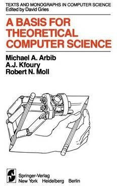 [(A Basis for Theoretical Computer Science)] [By (author) M.A. Arbib ] published on (December, 2011)
