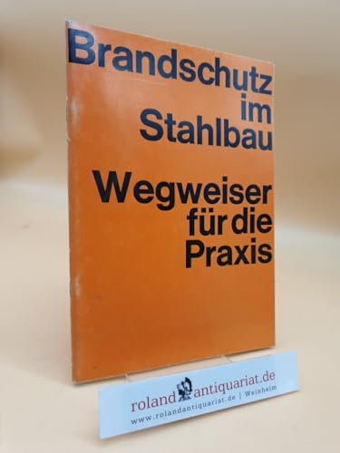 Brandschutz im Stahlbau: Wegweiser für die Praxis