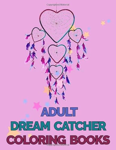 Adult Dream Catcher Coloring Books: 60+ Unique Single-Sided Coloring Pages, Inspire Mindfulness and Creativity, Fun Cute and Stress Relieving, Large 8.5x11 Inch, Glossy Cover