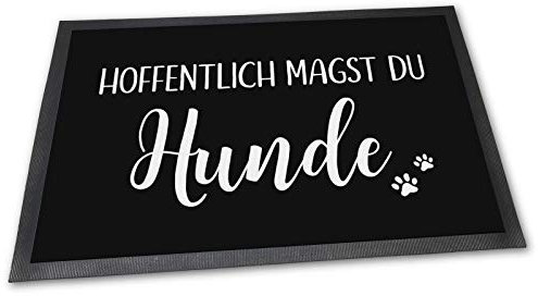 PfotenSchild Fußmatte mit lustigem Spruch und Hundemotiv - Hoffentlich magst du Hunde - 60 x 40 cm - Schöne Geschenkidee für Freunde mit Hund