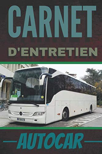 Carnet d'entretien autocar: Ce livret d'entretien va vous aider à suivre la maintenance de vos autocars grâce à ses 106 pages pré-remplies - Format 6 ... de suivi - carnet de réparations - autobus.