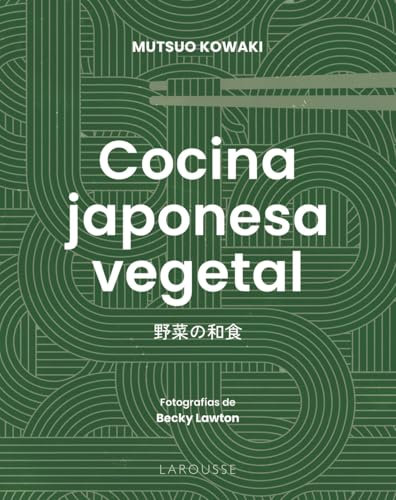 Cocina japonesa vegetal (LAROUSSE - Libros Ilustrados/ Prácticos - Gastronomía)
