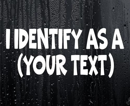 Custom Funny Sticker I Identify As Your Text Cute Car Van Window Bumper Decal