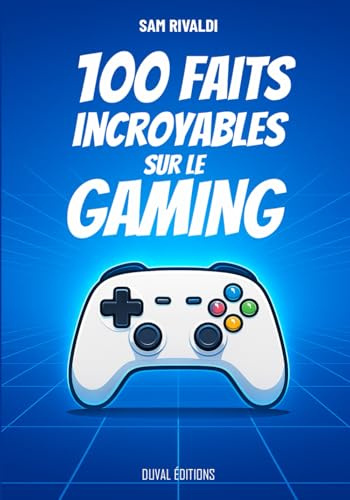 100 Faits Incroyables sur le Gaming: Anecdotes du jeu vidéo, De l’ère des bornes d’arcade aux consoles modernes, un guide complet pour découvrir l’histoire et les curiosités du rétro gaming