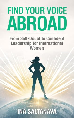 Find Your Voice Abroad: From Self-Doubt to Confident Leadership for International Women
