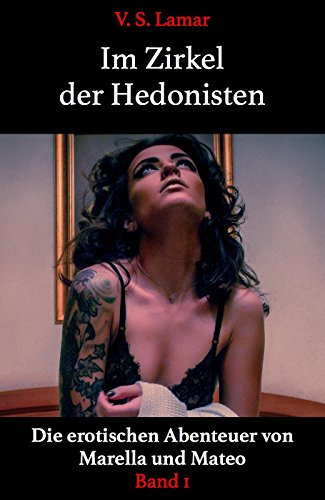 Im Zirkel der Hedonisten (Die erotischen Abenteuer von Marella und Mateo 1)