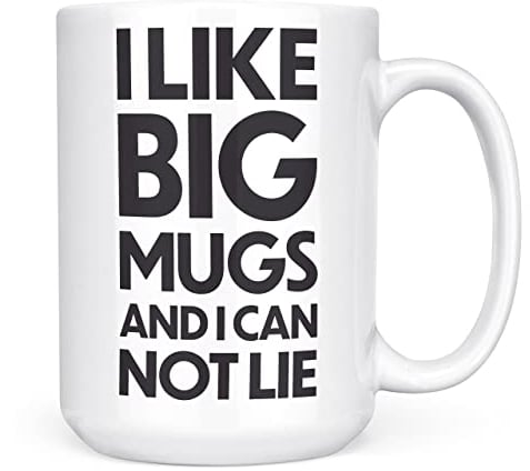 Mug Monster - I Like Big Mugs and I Cannot Lie Giant Mug, Extra Large Tea Cup - Ceramic Coffee Mug/Cup, Gift for Men or Women, Extra Large and Giant Mug Available, 15oz White Mug