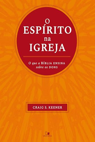 O Espírito na igreja: O que a Bíblia ensina sobre os dons (Portuguese Edition)