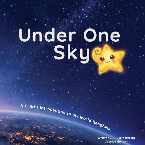 Under One Sky: A Child's Introduction to Six World Religions