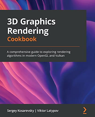 3D Graphics Rendering Cookbook: A comprehensive guide to exploring rendering algorithms in modern OpenGL and Vulkan (English Edition)