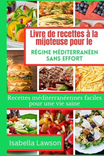 Livre de recettes à la mijoteuse pour le régime méditerranéen sans effort: Recettes méditerranéennes faciles pour une vie saine