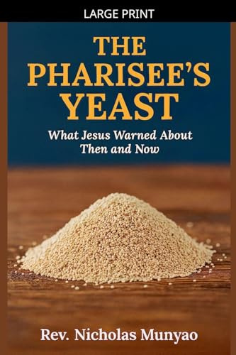 The Pharisee's Yeast: What Jesus Warned About Then and Now