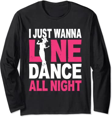 Ich möchte nur Line Dance die ganze Nacht lustige Line Dancing Dancer Langarmshirt