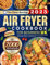 The Time-Saving Air Fryer Cookbook for Beginners UK: 2000 Days Easy, Delicious & Crispy Recipes Book for Perfectly Fried, Grilled, and Baked Meals with Less Oil and More Taste