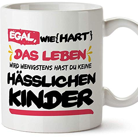 Mugffins Mama Tasse - Wenigstens hast du Keine hässlichen Kinder - Schöne und lustige Kaffeetasse/Mug/Becher als Geschenkidee für Mütter/zum Muttertag/zum Geburtstag