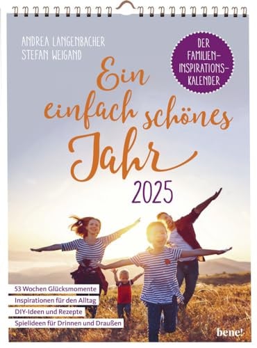 Ein einfach schönes Jahr - Wochenkalender 2025 - bene! Kalender - Der Familien-Inspirations-Kalender mit Inspirationen für den Familien-Alltag, DIY-Ideen und Rezepten und Spielideen - 22 cm x 31 cm
