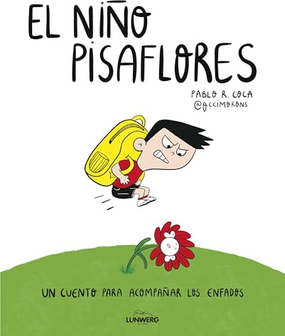 El niño pisaflores: Un cuento para acompañar los enfados (Ilustración)