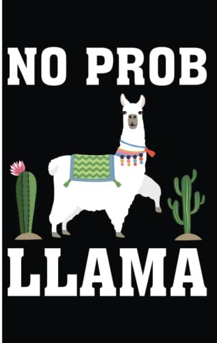No Prob Llama Notebook: Llama Animal Lover Llama Notebook For Men, Women, Girls, Kids - 6x9 100 Pages