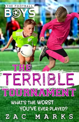The Terrible Tournament: A football book for kids aged 9-13 (The Football Boys)