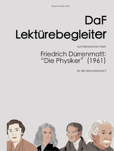 Die Physiker - DaF Lektürebegleiter: zum literarischen Werk Friedrich Dürrenmatt: Die Physiker (1961)