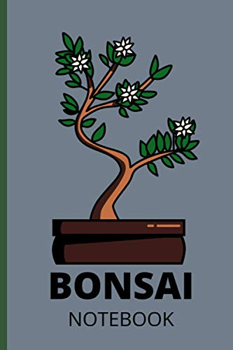 Bonsai Notebook: Bonsai Notebook. Bonsai Tree Gifts for Gardening Lovers. 6 x 9 size 120 Lined Pages Bonsai Journal