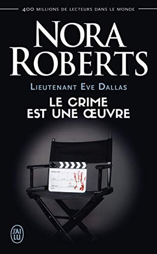 Lieutenant Eve Dallas (Tome 46) - Le crime est une uvre (French Edition)